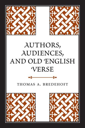 Authors Audiences And Old English Verse Thomas A Bredehoft