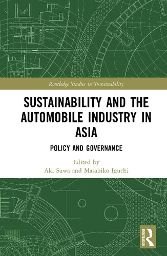 Sustainability And The Automobile Industry In Asia Policy And Governance 1st Edition Aki Suwa Editor