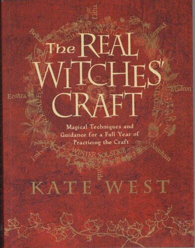 The Real Witches Craft Magical Techniques And Guidance For A Full Year Of Practising The Craft 1st Printing Kate West