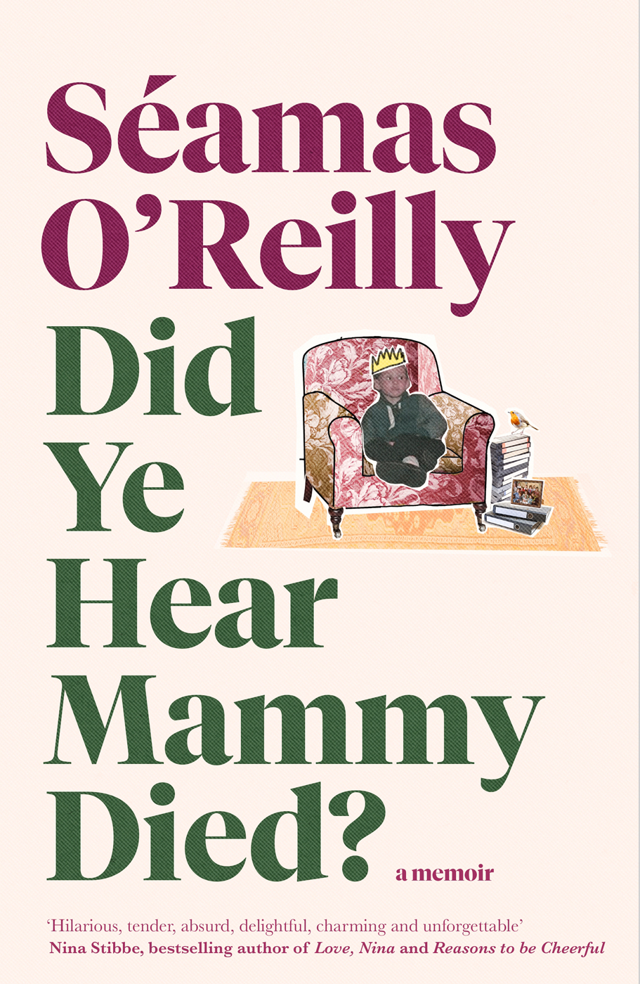 Did Ye Hear Mammy Died Seamas Oreilly