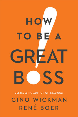 How To Be A Great Boss Gino Wickman
