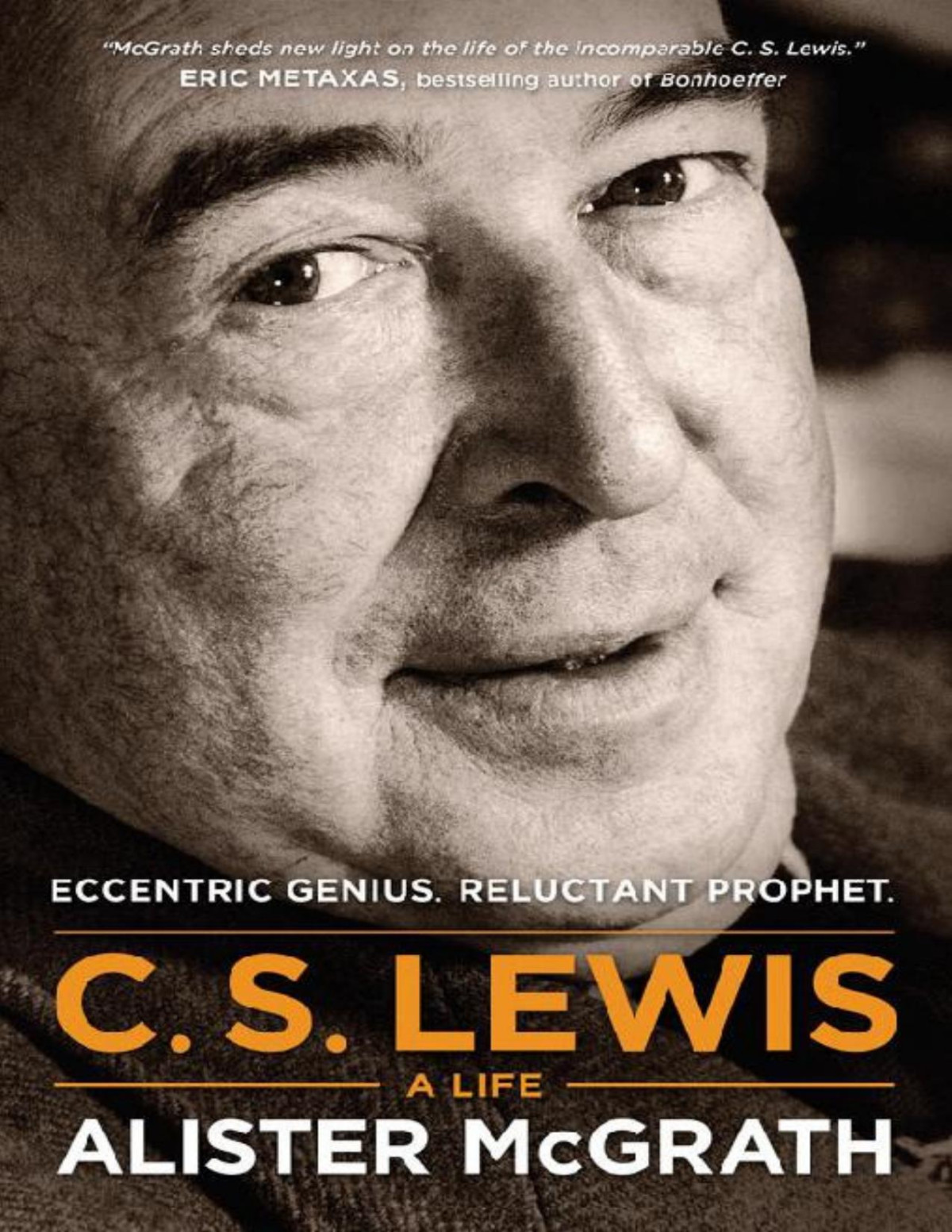 C S Lewis A Life Eccentric Genius Reluctant Prophet Alister Mcgrath