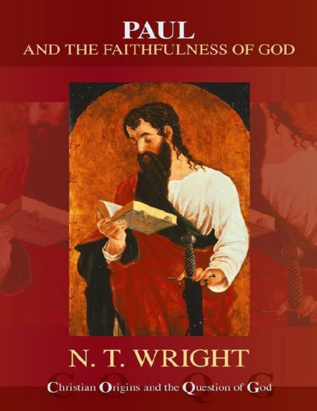 Paul And The Faithfulness Of God Christian Origins And The Question Of God Series N T Wright Tom Wright