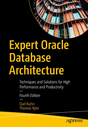 Expert Oracle Database Architecture Techniques And Solutions For High Performance And Productivity 4th Edition 4th Darl Kuhn
