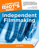 The Complete Idiots Guide To Independent Filmmaking 1st Edition Josef Steiff