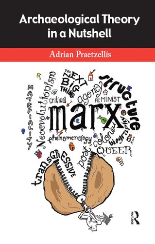 Archaeological Theory In A Nutshell Adrian Praetzellis