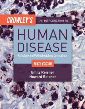 Crowleys An Introduction To Human Disease Pathology And Pathophysiology Correlations 10th Edition Emily Reisner