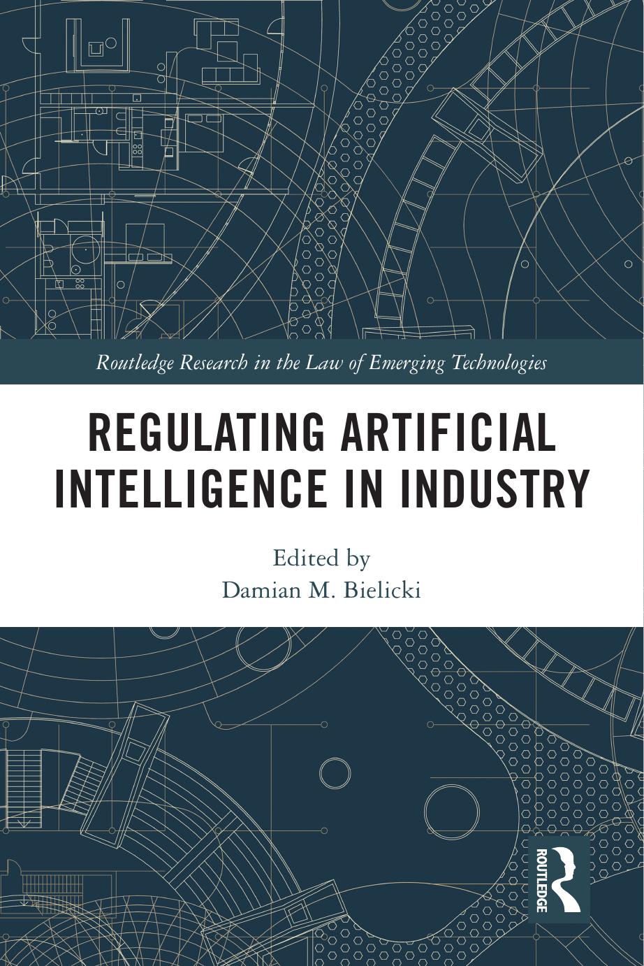 Regulating Artificial Intelligence In Industry Damian M Bielicki