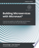 Building Microservices With Micronaut A Quickstart Guide To Building Highperformance Reactive Microservices 1st Edition Nirmal Singh Zack Dawood The Micronaut Foundation