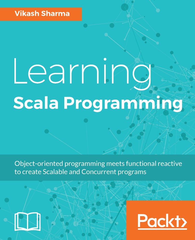 Learning Scala Programming Objectoriented Programming Meets Functional Reactive To Create Scalable And Concurrent Programs 1st Edition Vikash Sharma