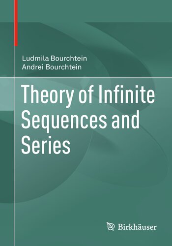 Theory Of Infinite Sequences And Series 1st Edition Andrei Bourchtein