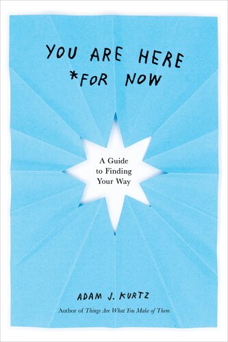 You Are Here For Now Adam J Kurtz