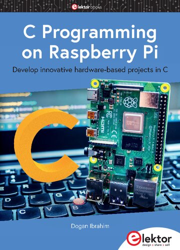 C Programming On Raspberry Pi Develop Innovative Hardwarebased Projects In C 1st Edition Dogan Ibrahim