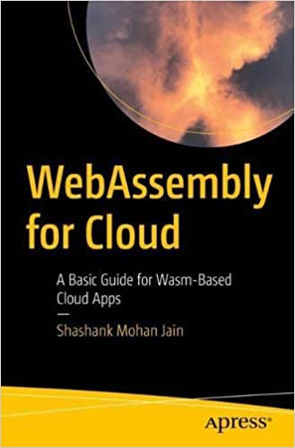 Webassembly For Cloud A Basic Guide For Wasmbased Cloud Apps Shashank Mohan Jain