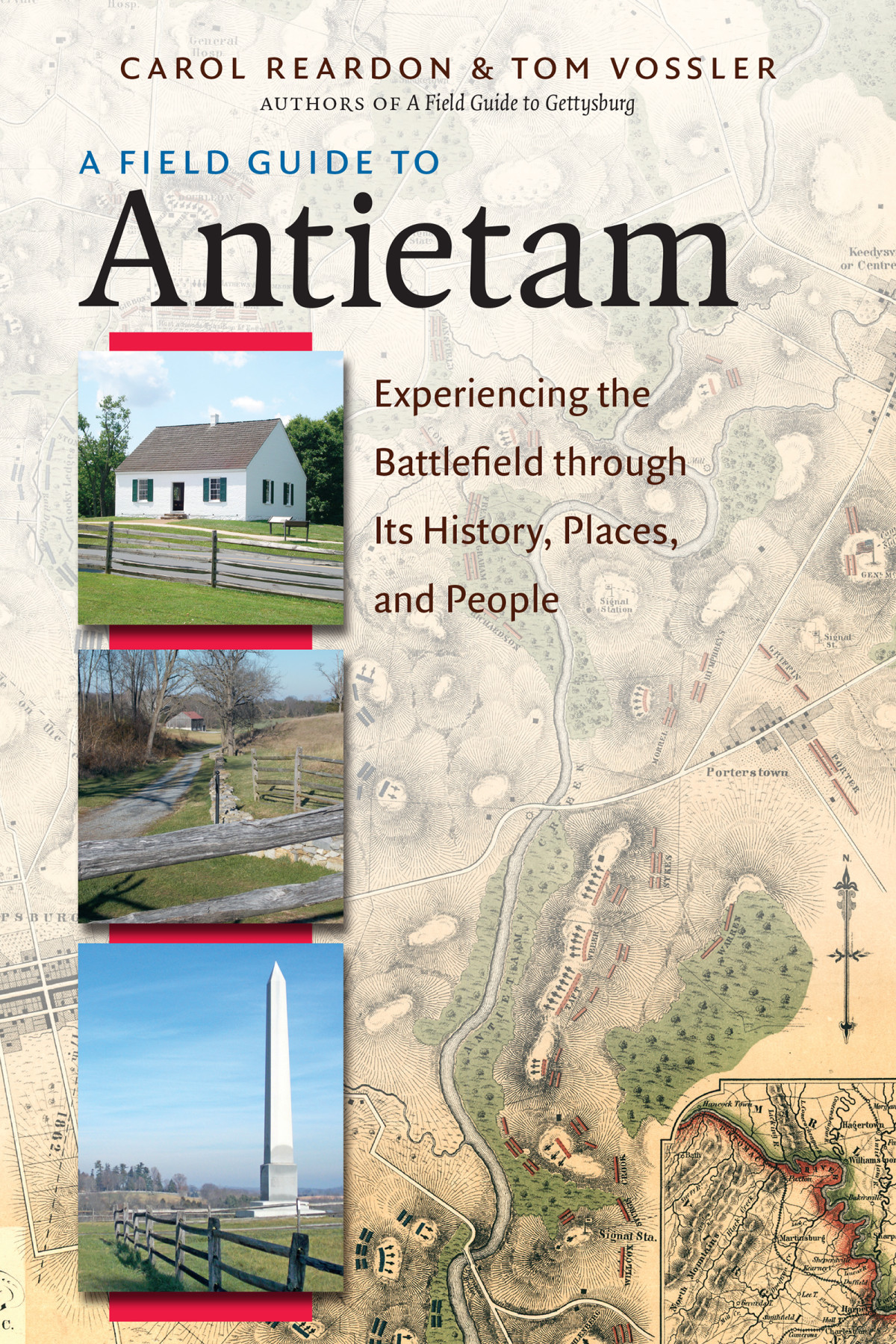 A Field Guide To Antietam Experiencing The Battlefield Through Its History Places And People Carol Reardon
