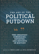 The Art Of The Political Putdown The Greatest Comebacks Ripostes And Retorts In History Illustrated Chris Lamb