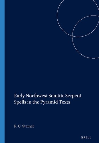 Early Northwest Semitic Serpent Spells In The Pyramid Texts Harvard Semitic Studies Richard C Steiner