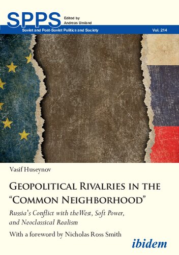 Geopolitical Rivalries In The Common Neighborhood Russias Conflict With The West Soft Power And Neoclassical Realism Vasif Huseynov