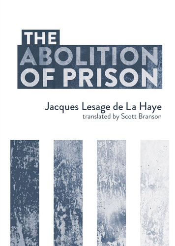 The Abolition Of Prison Jacques Lesage De La Haye Scott Branson Transl