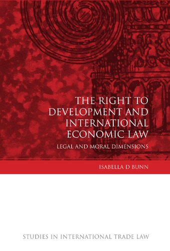 The Right To Development And International Economic Law Legal And Moral Dimensions Isabella D Bunn