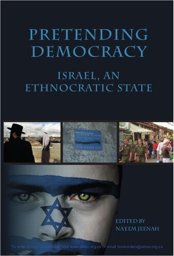 Pretending Democracy Israel An Ethnocratic State 1st Edition Naeem Jeenah Editor