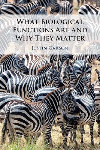 What Biological Functions Are And Why They Matter Justin Garson