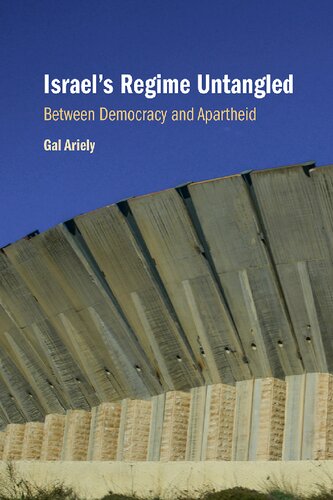 Israels Regime Untangled Between Democracy And Apartheid Gal Ariely