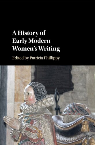 A History Of Early Modern Womens Writing Patricia Phillippy Editor