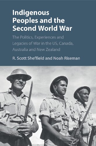 Indigenous Peoples And The Second World War The Politics Experiences And Legacies Of War In The Us Canada Australia And New Zealand R Scott Sheffield