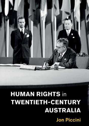 Human Rights In Twentiethcentury Australia Jon Piccini