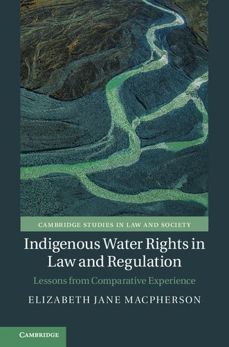 Indigenous Water Rights In Law And Regulation Lessons From Comparative Experience Elizabeth Jane Macpherson