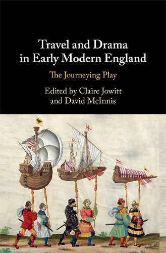 Travel And Drama In Early Modern England The Journeying Play Claire Jowitt Editor