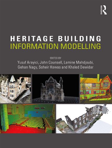 Heritage Building Information Modelling 1st Edition Yusuf Arayici Editor