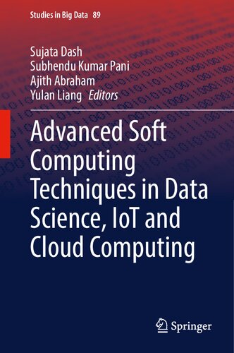 Advanced Soft Computing Techniques In Data Science Iot And Cloud Computing 1st Ed 2021 Sujata Dash Editor