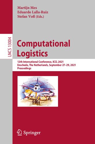 Computational Logistics 12th International Conference Iccl 2021 Enschede The Netherlands September 2729 2021 Proceedings 1st Ed 2021 Martijn Mes Editor