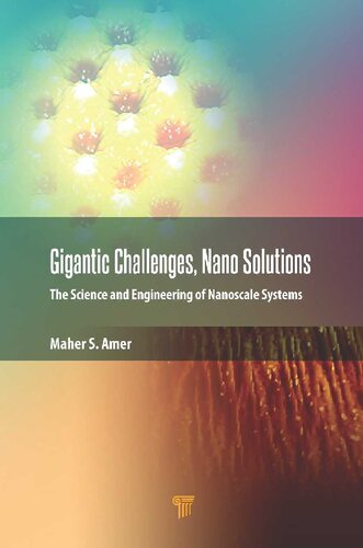 Gigantic Challenges Nanosolutions The Science And Engineering Of Nanoscale Systems 1st Edition Maher S Amer