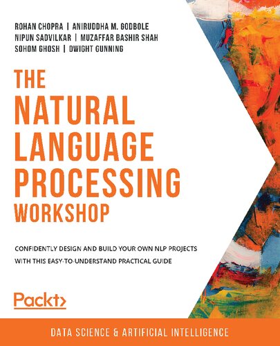 The Natural Language Processing Workshop Confidently Design And Build Your Own Nlp Projects With This Easytounderstand Practical Guide Rohan Chopra
