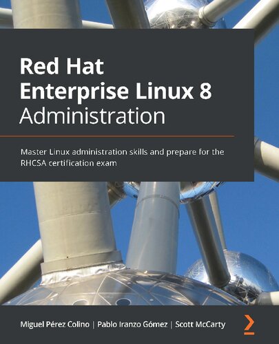 Red Hat Enterprise Linux 8 Administration Master Linux Administration Skills And Prepare For The Rhcsa Certification Exam Miguel Prez Colino