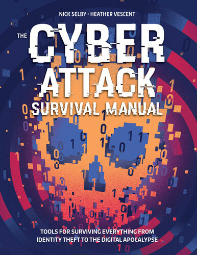 Cyber Attack Survival Manual From Identity Theft To The Digital Apocalypse And Everything In Between 2020 Paperback Identify Theft Bitcoin Online Security Fake News Survival Series Revised Updated Heather Vescent