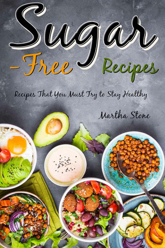 Sugarfree Recipes Recipes That You Must Try To Stay Healthy Kindle Martha Stone