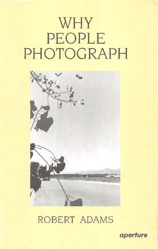Robert Adams Why People Photograph Selected Essays And Reviews 1st Edition Robert Adams