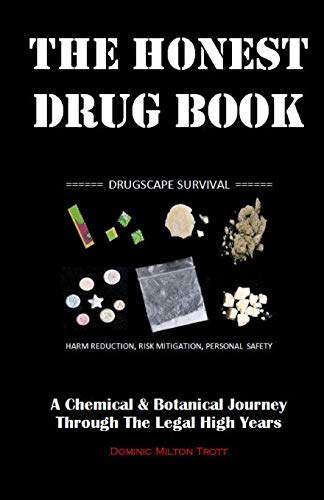 The Honest Drug Book A Chemical Botanical Journey Through The Legal High Years 1st Edition Dominic Milton Trott