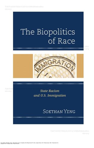 The Biopolitics Of Race State Racism And Us Immigration Sokthan Yeng