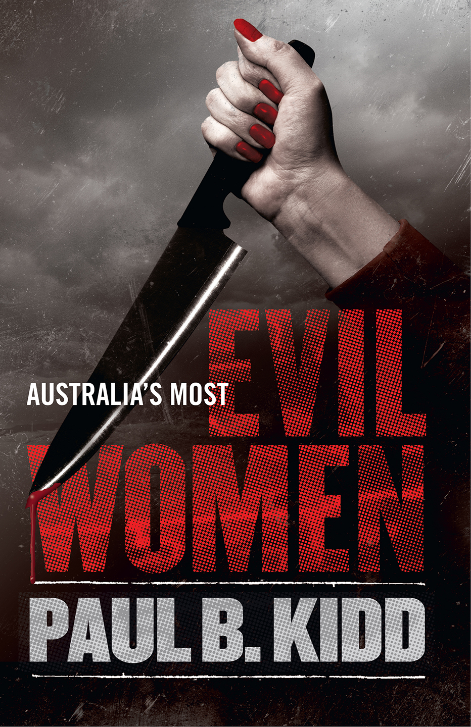 Australias Most Evil Women Kidd Paul B