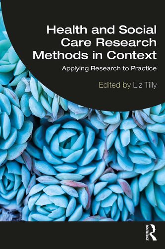 Health And Social Care Research Methods In Context Applying Research To Practice 1st Edition Liz Tilly Editor