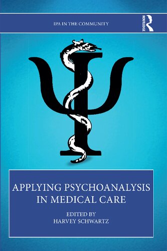 Applying Psychoanalysis In Medical Care 1st Edition Harvey Schwartz Editor