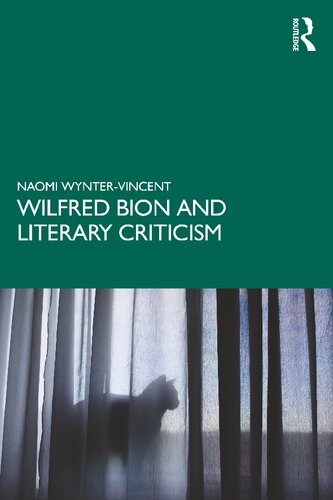 Wilfred Bion And Literary Criticism 1st Edition Naomi Wyntervincent