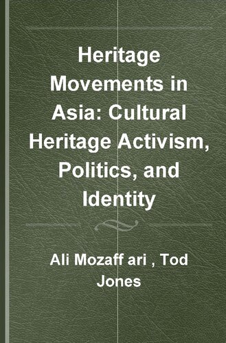 Heritage Movements In Asia Cultural Heritage Activism Politics And Identity 1st Edition Ali Mozaffari