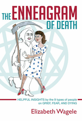 The Enneagram Of Death Helpful Insights By The 9 Types Of People On Grief Fear And Dying Elizabeth Wagele