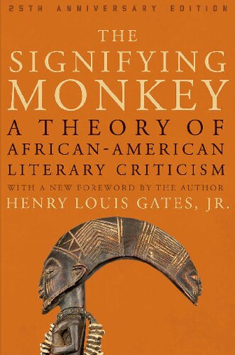 The Signifying Monkey A Theory Of African American Literary Criticism 25th Anniversary Ed Henry Louis Gates Jr